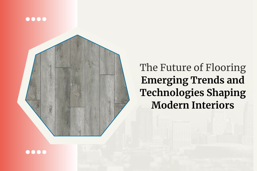 The Future of Flooring: Emerging Trends and Technologies Shaping Modern Interiors