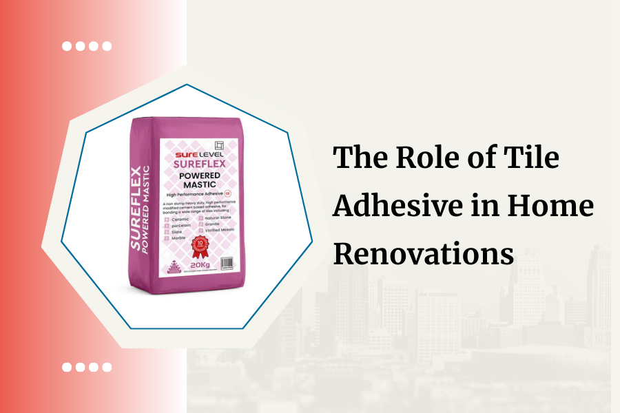 The Role of Tile Adhesive in Home Renovations