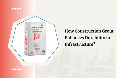 How Construction Grout Enhances Durability in Infrastructure?